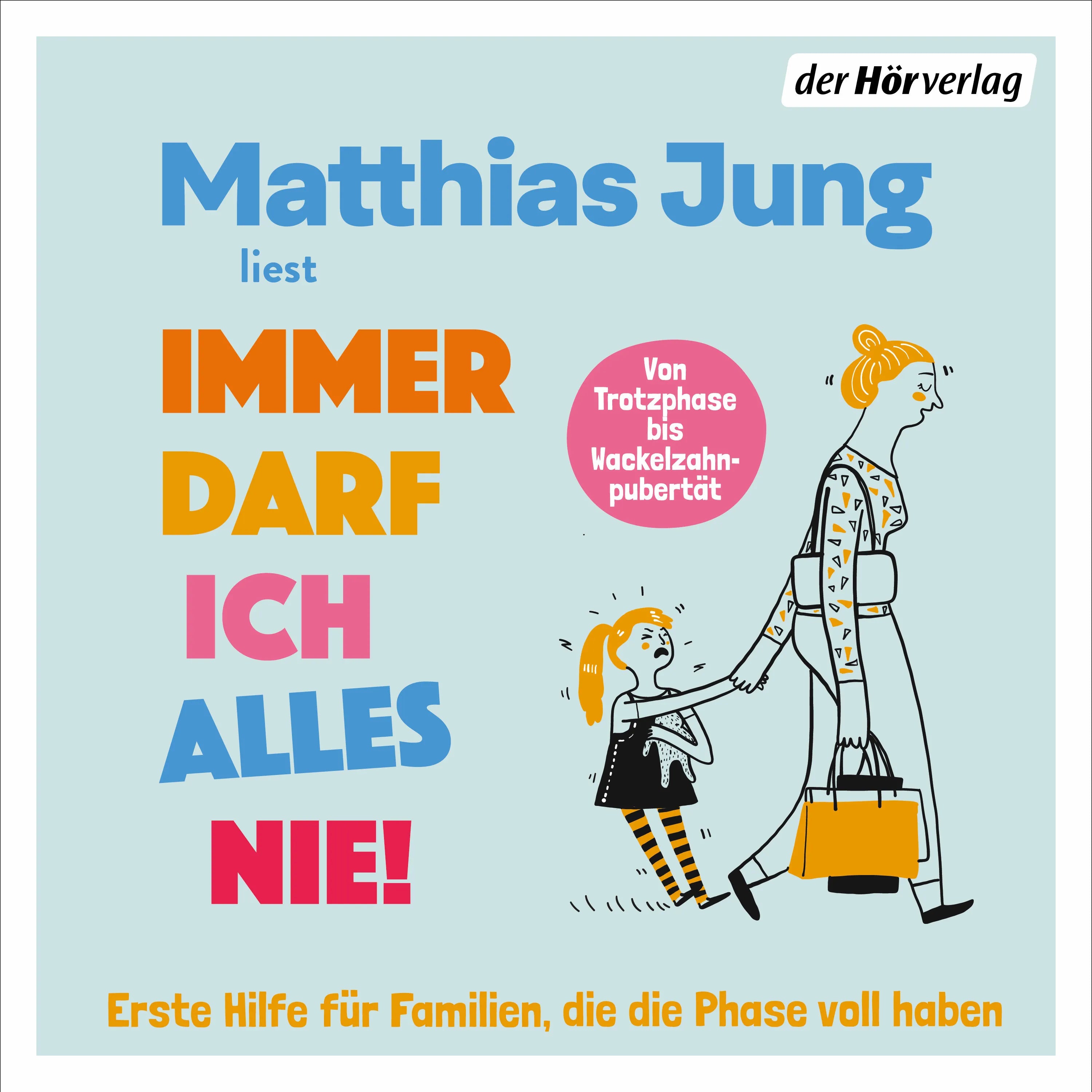 Cover: Immer darf ich alles nie! (Hörbuch Download) von Matthias Jung