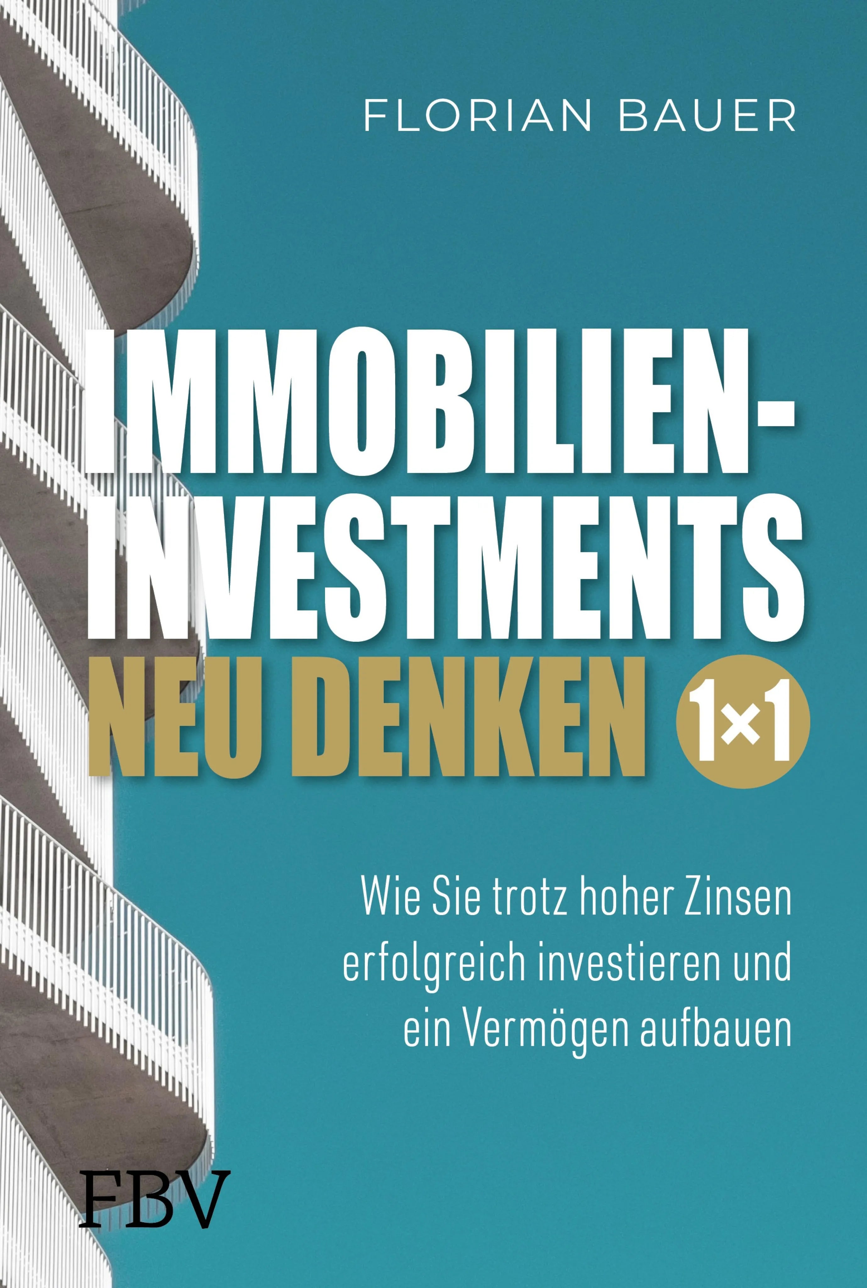 Cover: Immobilieninvestments neu denken – Das 1×1 (E-Book) von Florian Bauer