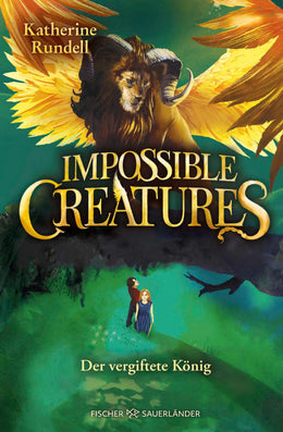 Cover: Impossible Creatures – Der vergiftete König (E-Book) von Katherine Rundell