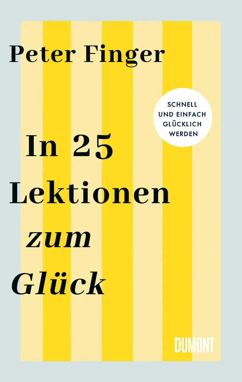 Buchcover von 'In 25 Lektionen zum Glück' - Gebundene Ausgabe von Peter Finger