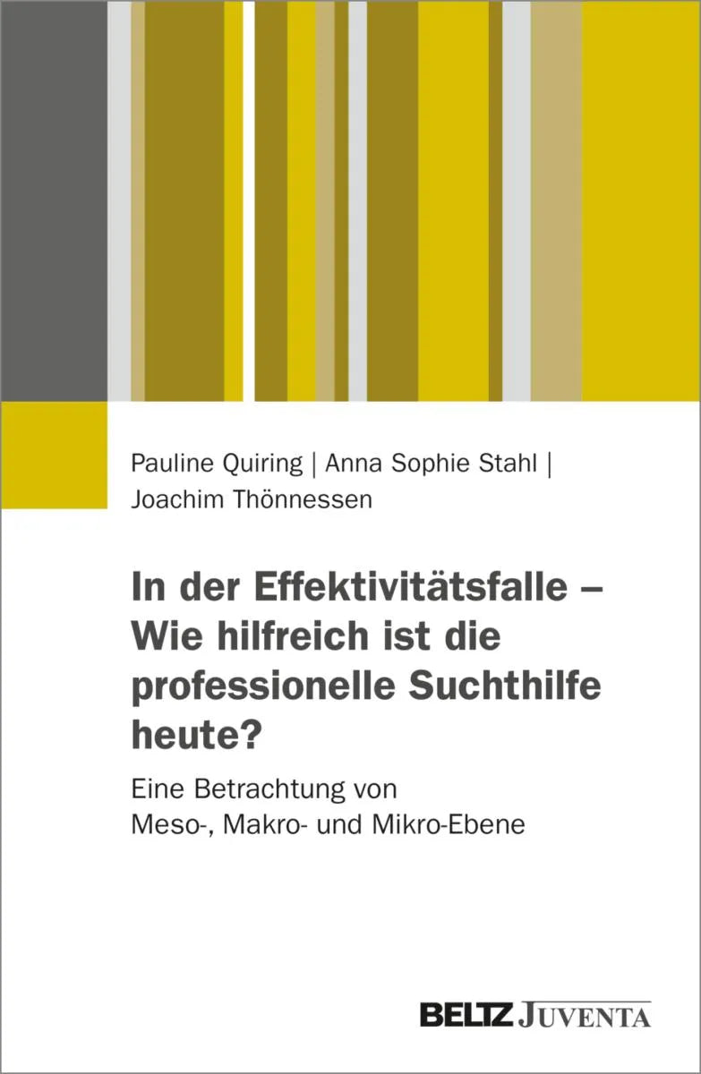 Cover: In der Effektivitätsfalle - Wie hilfreich ist die professionelle Suchthilfe heute? (E-Book) von Pauline Quiring