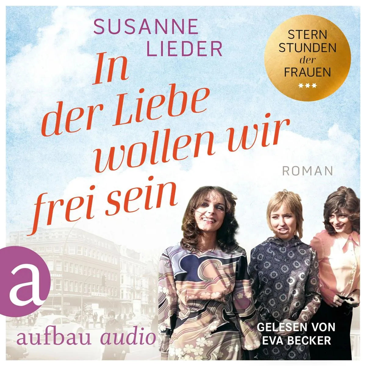 Cover: In der Liebe wollen wir frei sein (Hörbuch Download) von Susanne Lieder