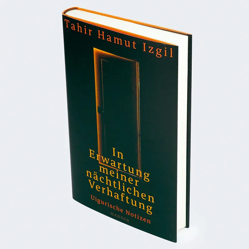 Tahir Hamut Izgil - In Erwartung meiner nächtlichen Verhaftung