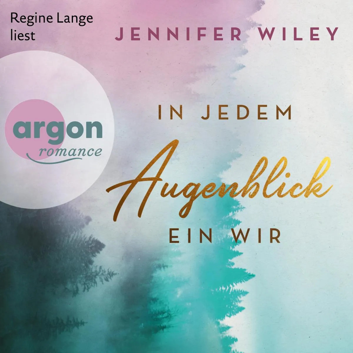 Cover: In jedem Augenblick ein Wir (Hörbuch Download) von Jennifer Wiley