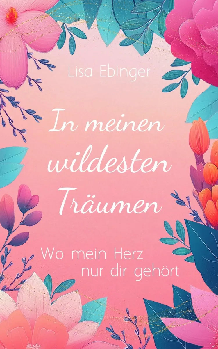 Cover: In meinen wildesten Träumen (E-Book) von Lisa Ebinger