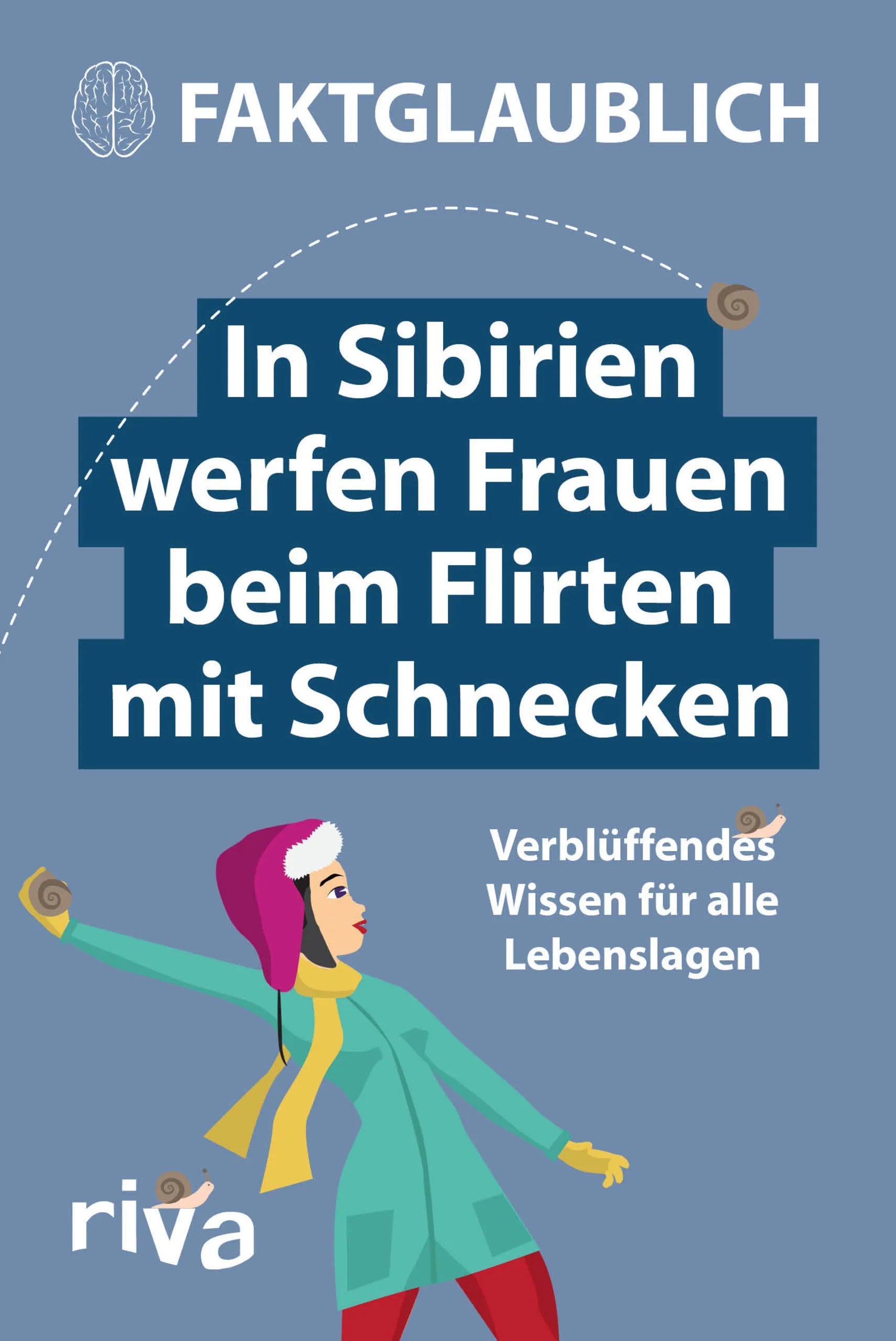 Buchcover von 'In Sibirien werfen Frauen beim Flirten mit Schnecken' - Taschenbuch von Faktglaublich