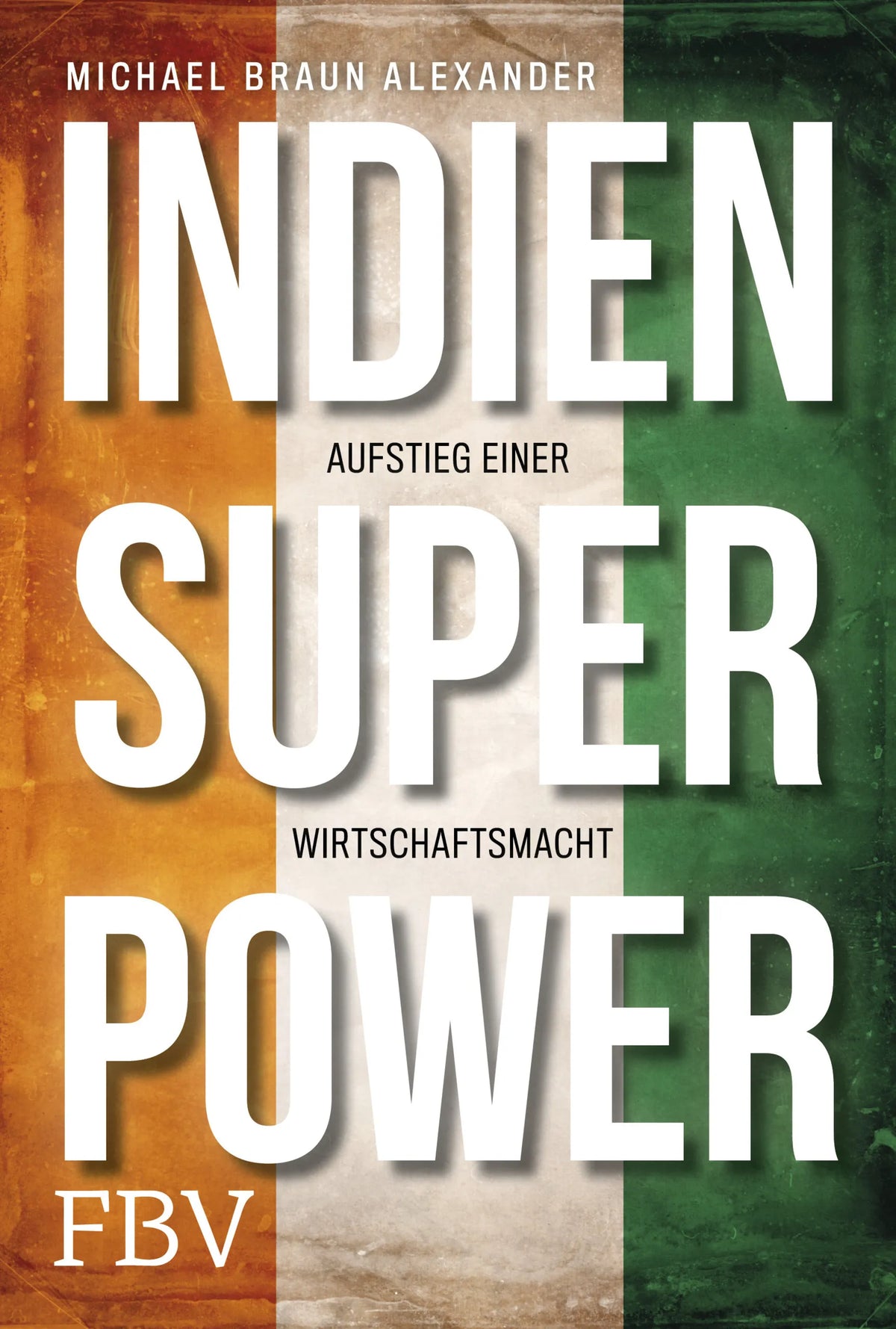 Buchcover von 'Indien Superpower' - Gebundene Ausgabe von Michael Braun Alexander