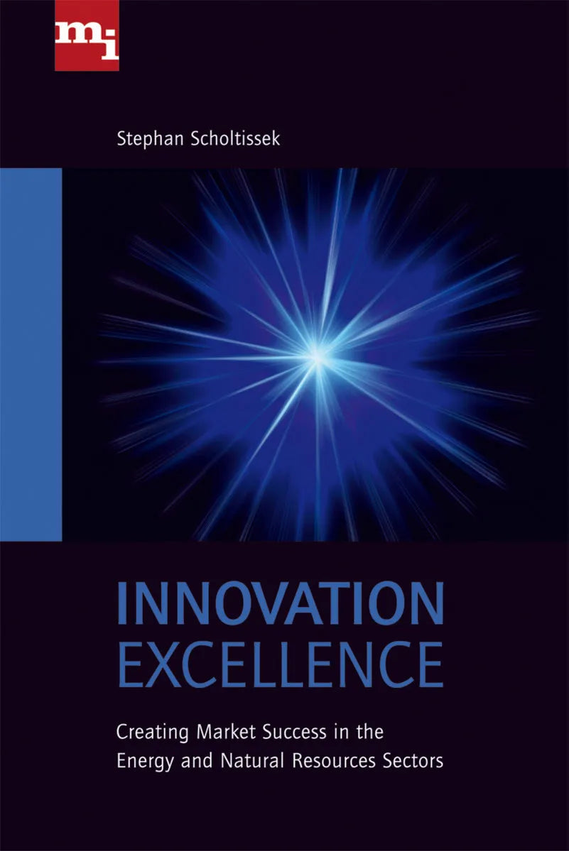 Buchcover von 'Innovation Excellence: Creating Market Success in the Energy and Natural Resources Sectors' - Gebundene Ausgabe von Stephan Scholtissek