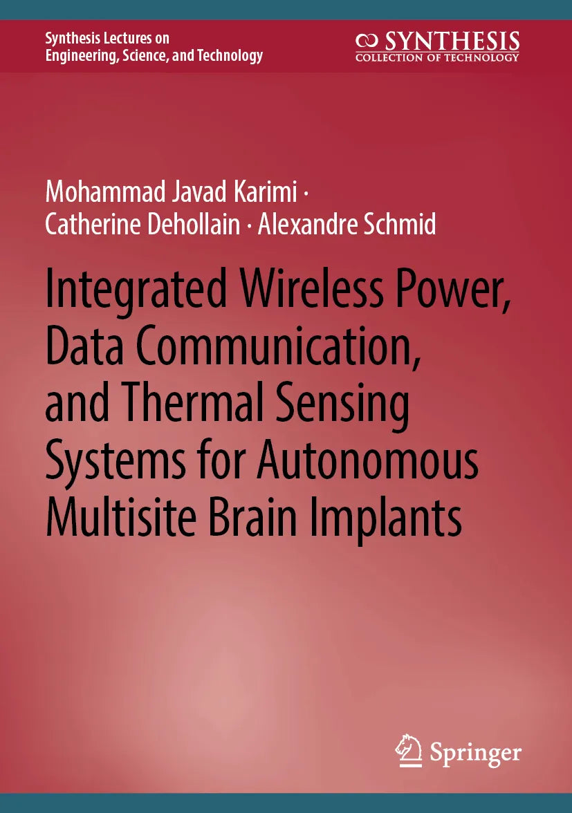 Cover: Integrated Wireless Power, Data Communication, and Thermal Sensing Systems for Autonomous Multisite Brain Implants (E-Book) von Mohammad Javad Karimi