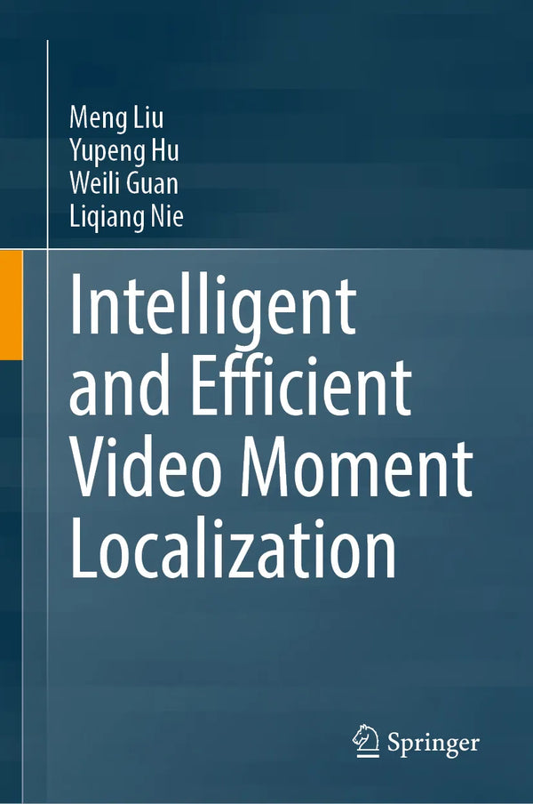 Intelligent and Efficient Video Moment Localization