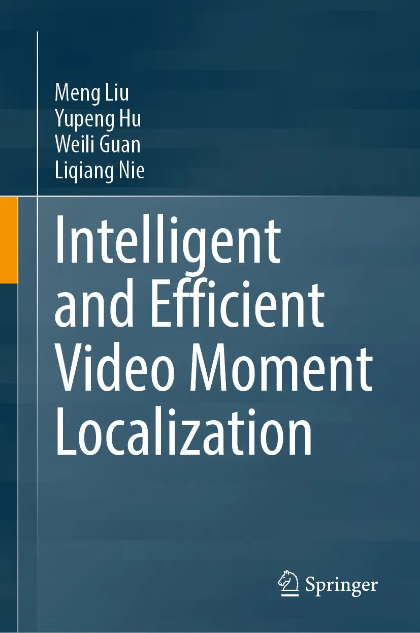 Cover: Intelligent and Efficient Video Moment Localization (E-Book) von Meng Liu