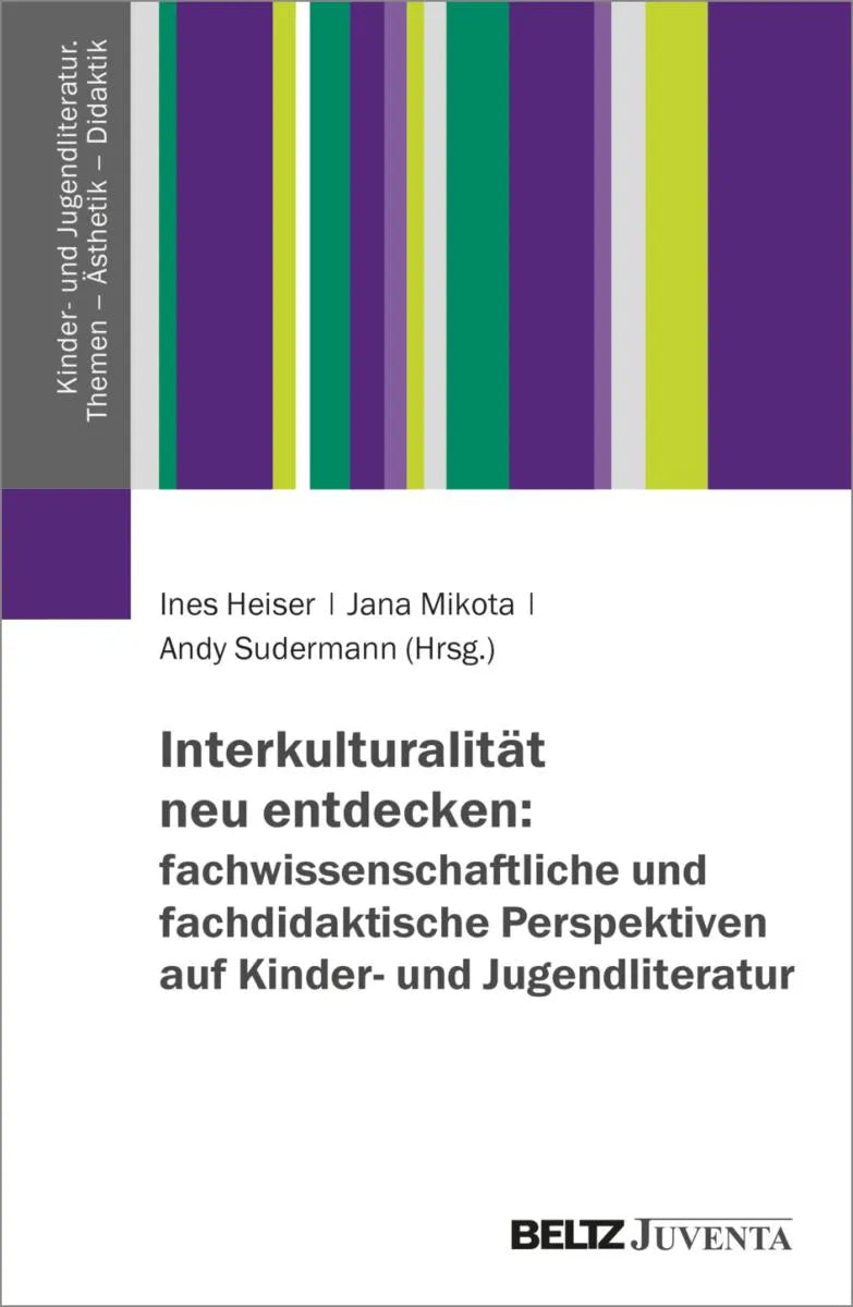 Cover: Interkulturalität neu entdecken: fachwissenschaftliche und fachdidaktische Perspektiven auf Kinder- und Jugendliteratur (E-Book) von Ines Heiser