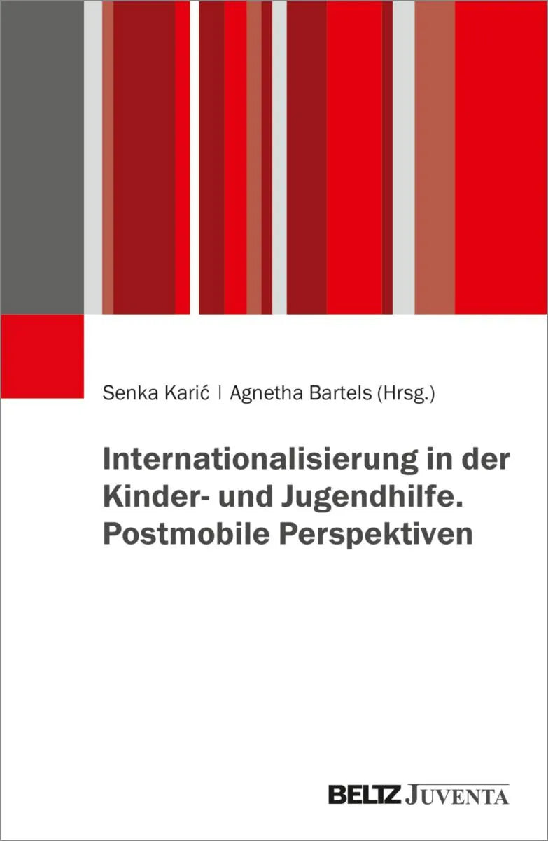 Cover: Internationalisierung in der Kinder- und Jugendhilfe. Postmobile Perspektiven (E-Book) von Senka Karic