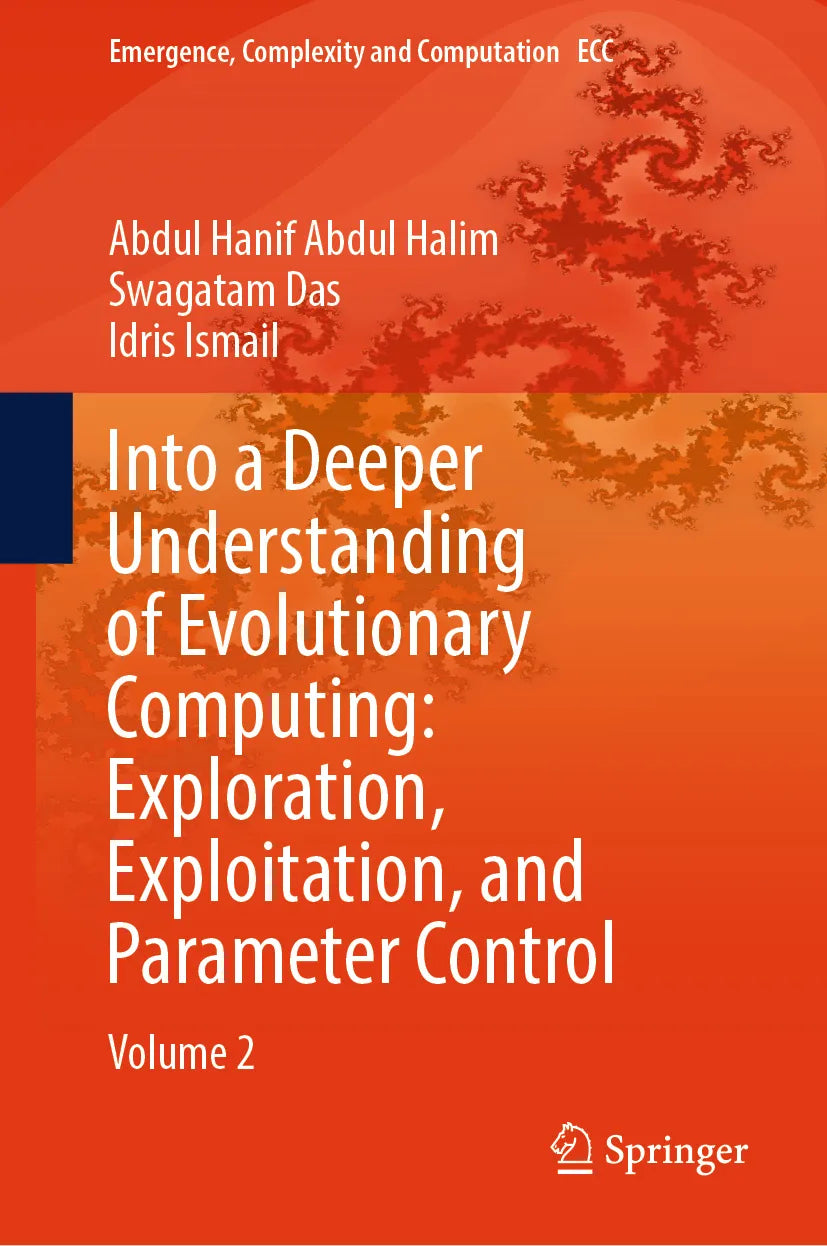 Cover: Into a Deeper Understanding of Evolutionary Computing: Exploration, Exploitation, and Parameter Control (E-Book) von Abdul Hanif Abdul Halim