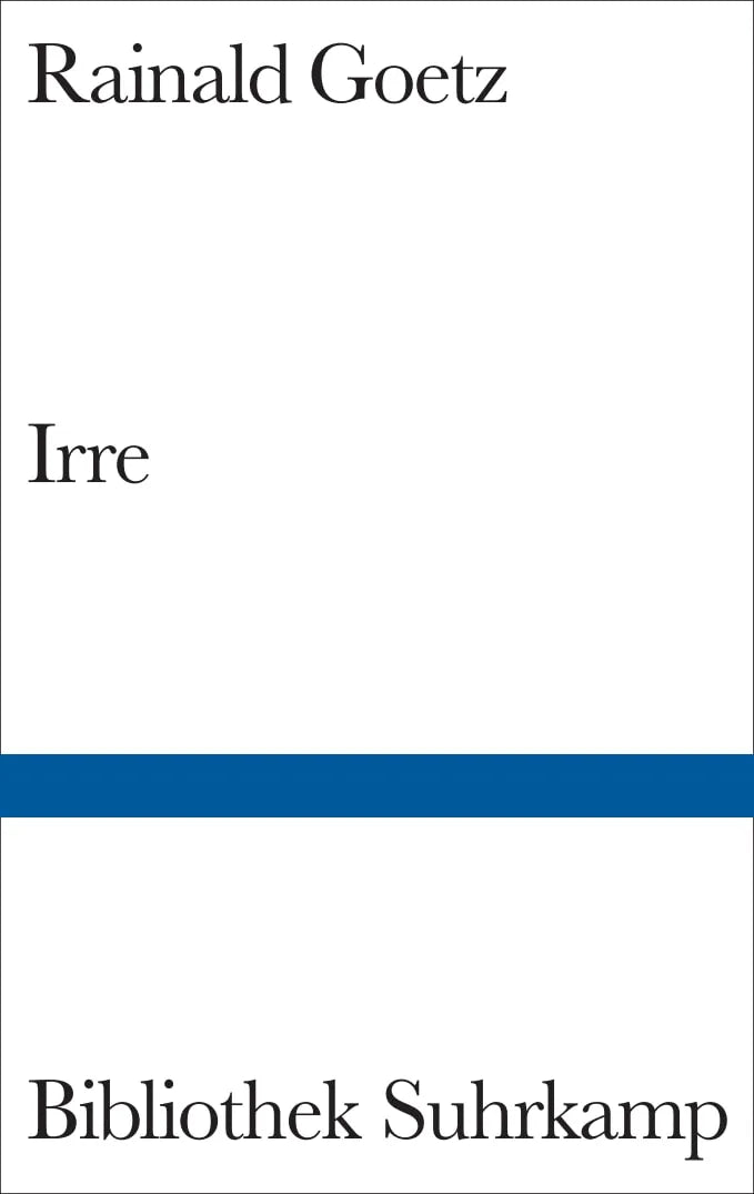 Buchcover von 'Irre' - Gebundene Ausgabe von Rainald Goetz
