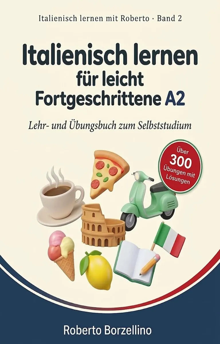 Cover: Italienisch lernen für leicht Fortgeschrittene A2 (E-Book) von Roberto Borzellino