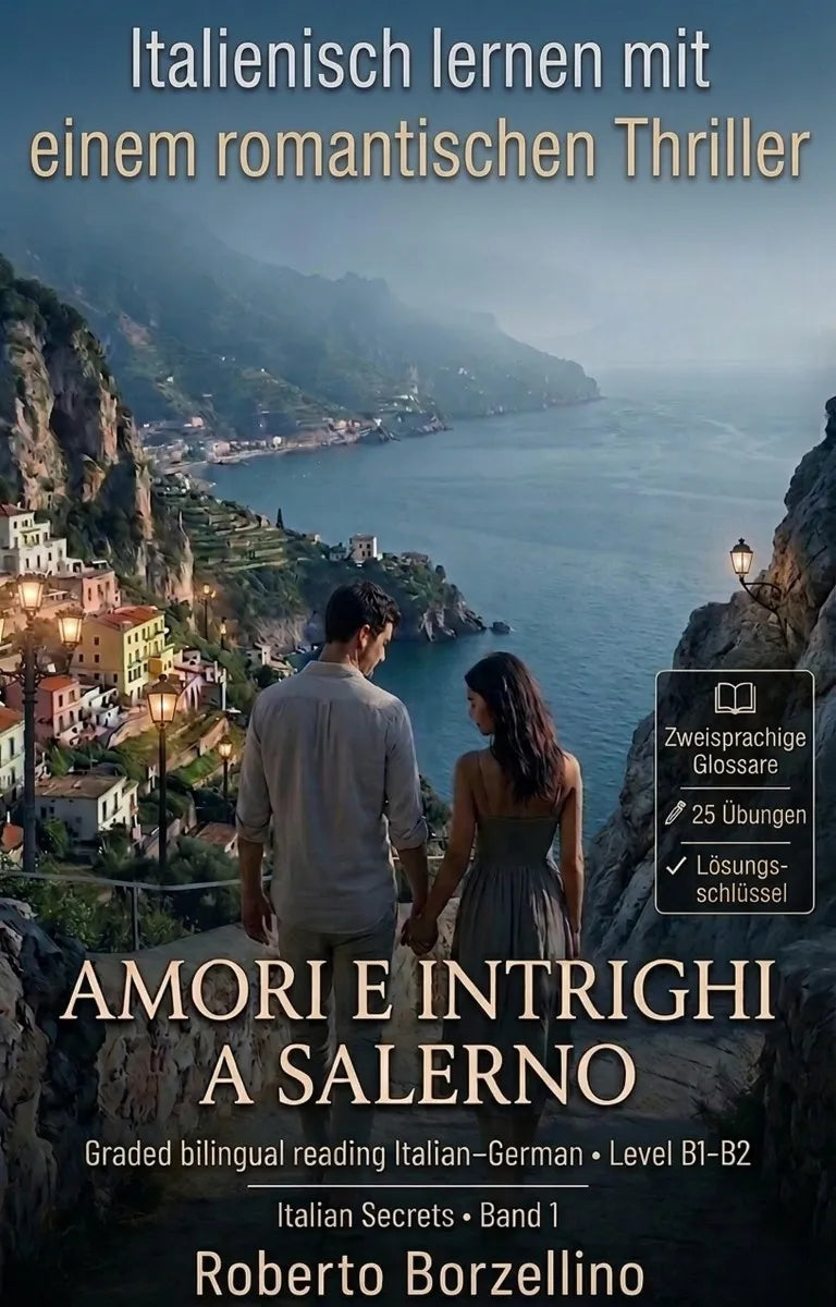 Cover: Italienisch lernen mit einem Romantic Thriller. Amori e intrighi a Salerno. B1/B2 (E-Book) von Roberto Borzellino