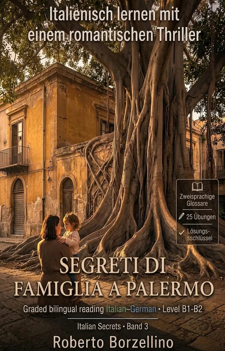 Cover: Italienisch lernen mit einem Romantic Thriller. Segreti di famiglia a Palermo B1/B2 (E-Book) von Roberto Borzellino