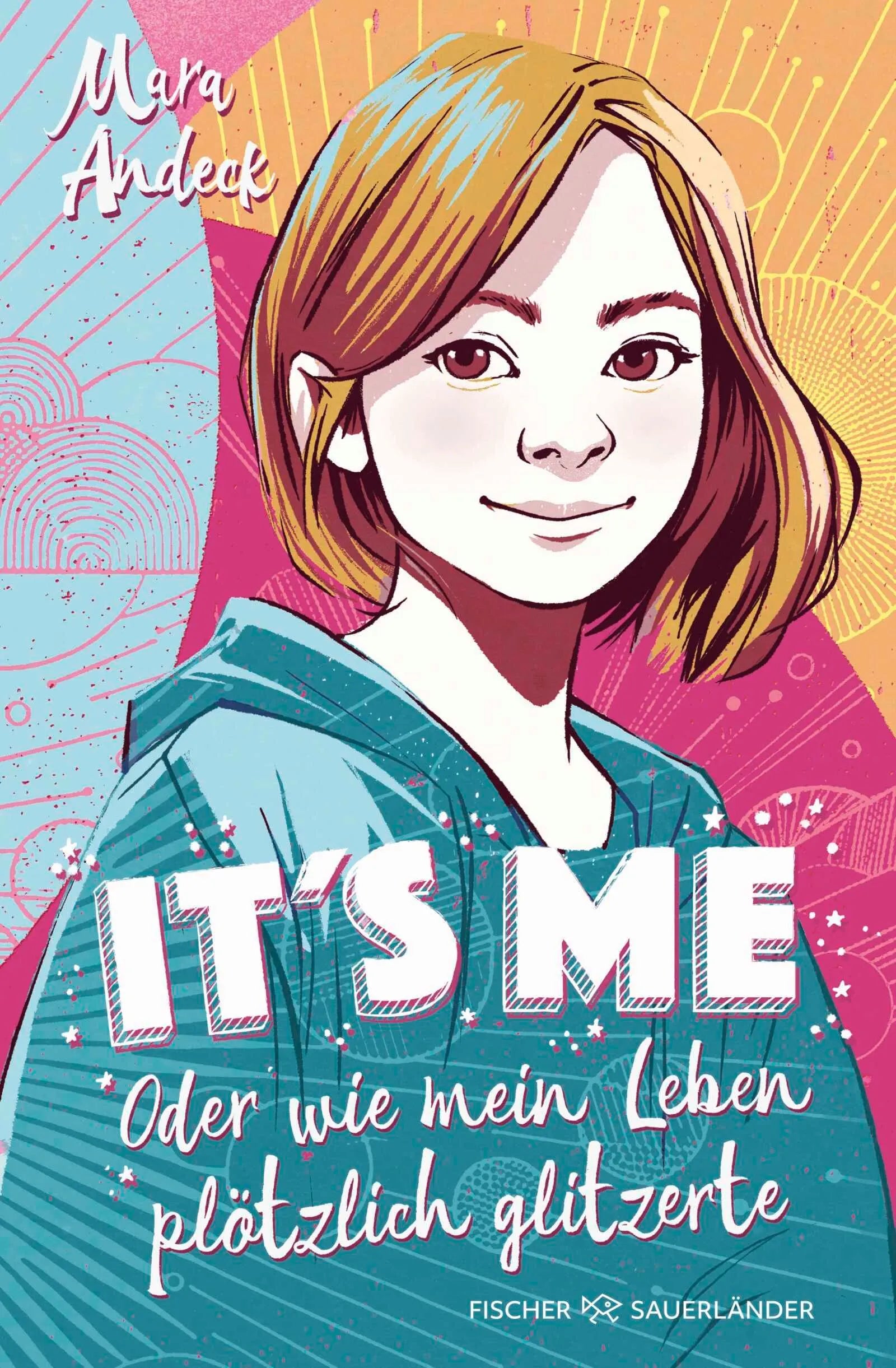 Cover: It's me oder Wie mein Leben plötzlich glitzerte (Hardcover) von Mara Andeck