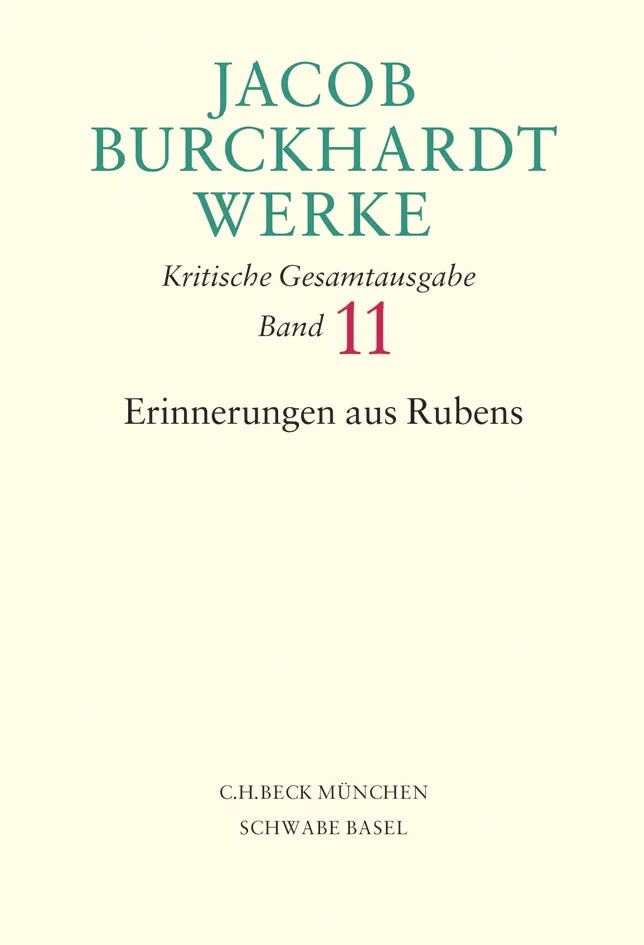 Buchcover von 'Jacob Burckhardt Werke Bd. 11: Erinnerungen aus Rubens' - Gebundene Ausgabe von Jacob Burckhardt