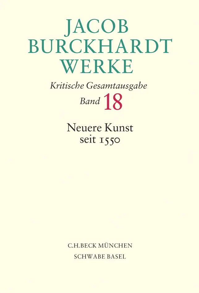 Buchcover von 'Jacob Burckhardt Werke Bd. 18: Neuere Kunst seit 1550' - Gebundene Ausgabe von Jacob Burckhardt