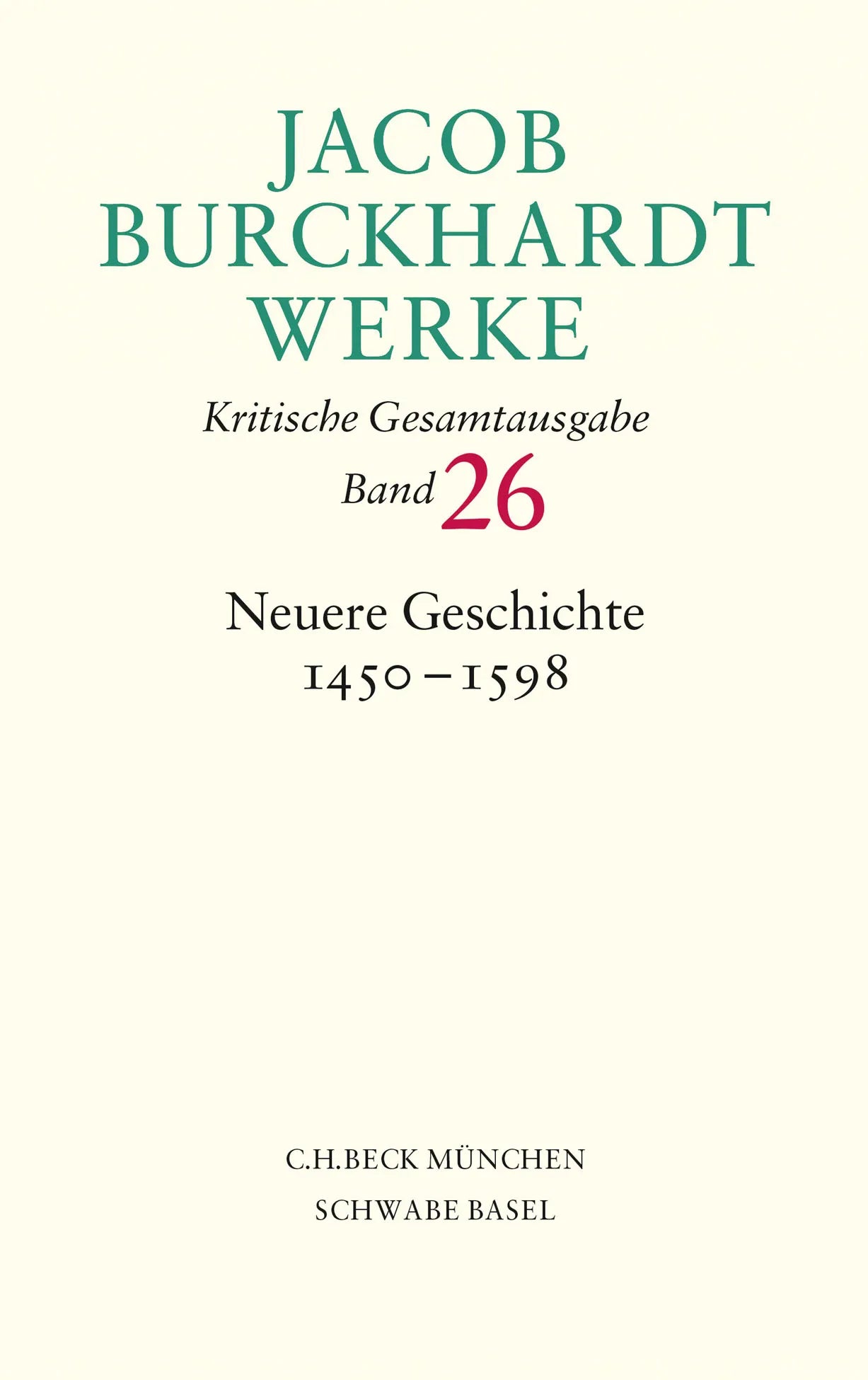 Buchcover von 'Jacob Burckhardt Werke Bd. 26: Neuere Geschichte 1450-1598' - Gebundene Ausgabe von Jacob Burckhardt