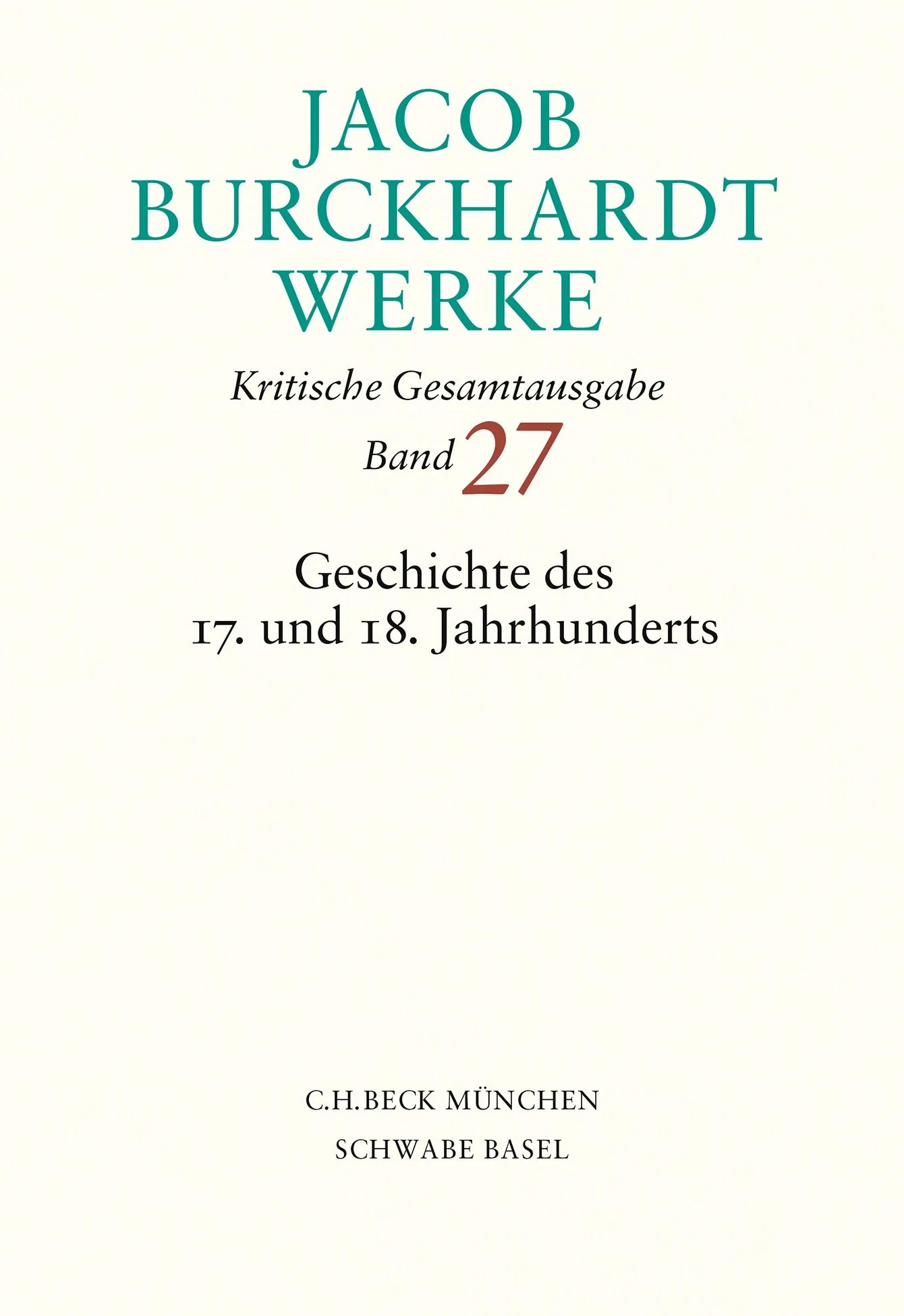 Cover: Jacob Burckhardt Werke Bd. 27: Geschichte des 17. und 18. Jahrhunderts (Hardcover)
