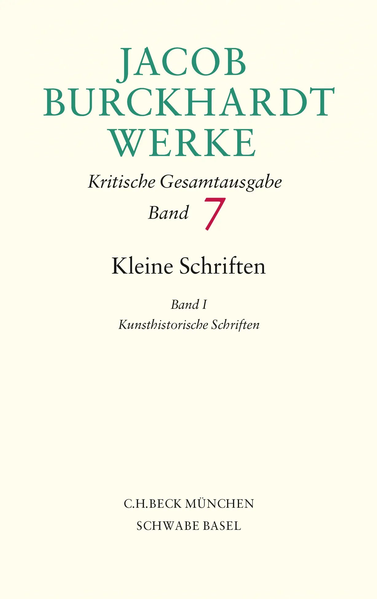 Buchcover von 'Jacob Burckhardt Werke Bd. 7: Kleine Schriften I' - Gebundene Ausgabe von Jacob Burckhardt