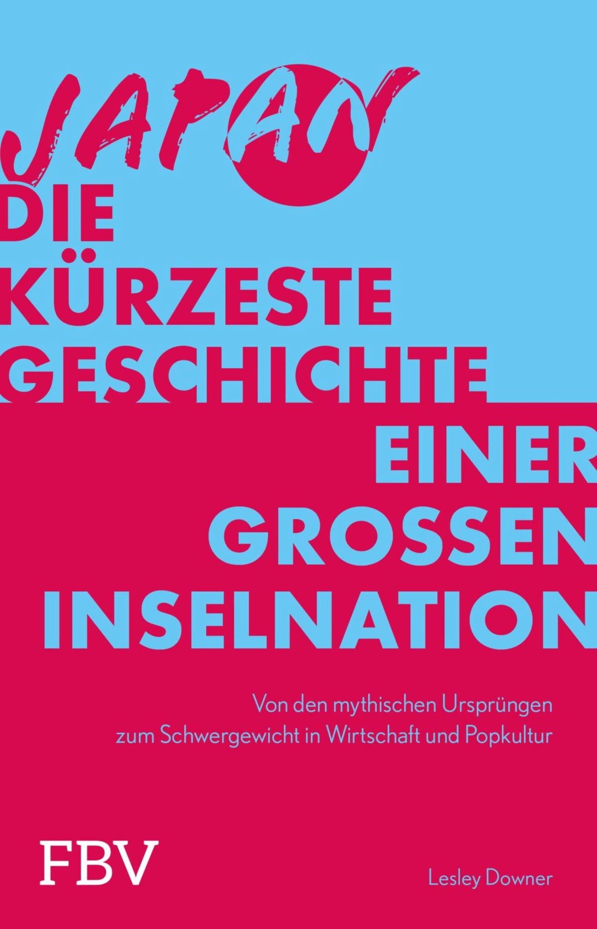 Cover: Japan - Die kürzeste Geschichte einer großen Inselnation (E-Book) von Lesley Downer