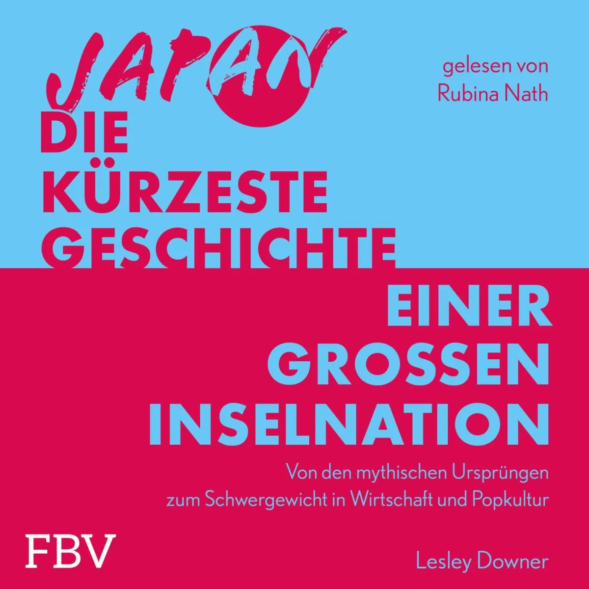 Cover: Japan - Die kürzeste Geschichte einer großen Inselnation (Hörbuch Download) von Lesley Downer