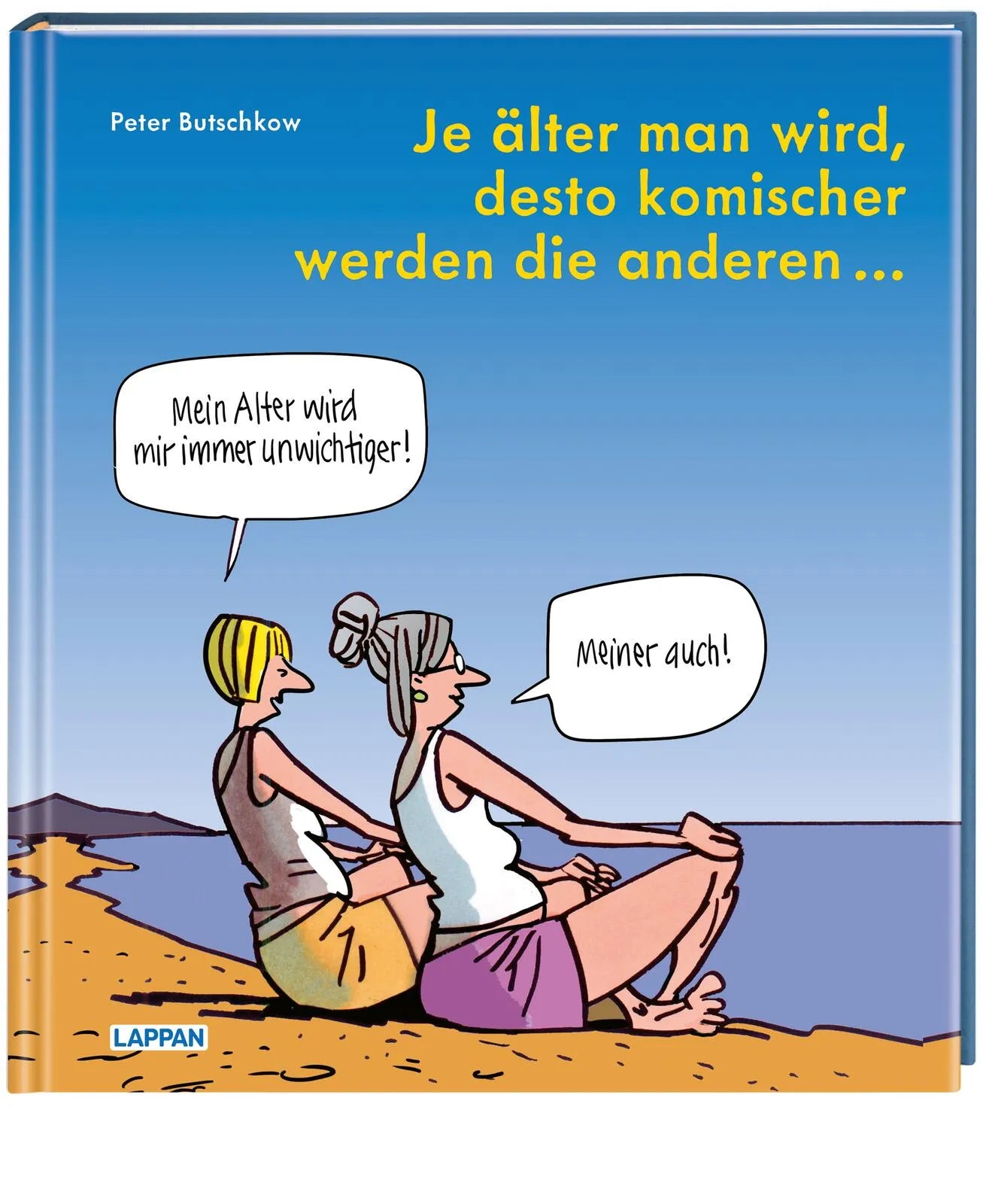 Buchcover von 'Je älter man wird, desto komischer werden die anderen' - Gebundene Ausgabe von Peter Butschkow
