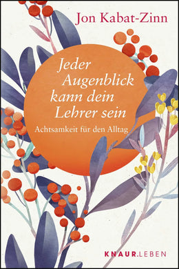 Buchcover von 'Jeder Augenblick kann dein Lehrer sein' - Taschenbuch von Jon Kabat-Zinn