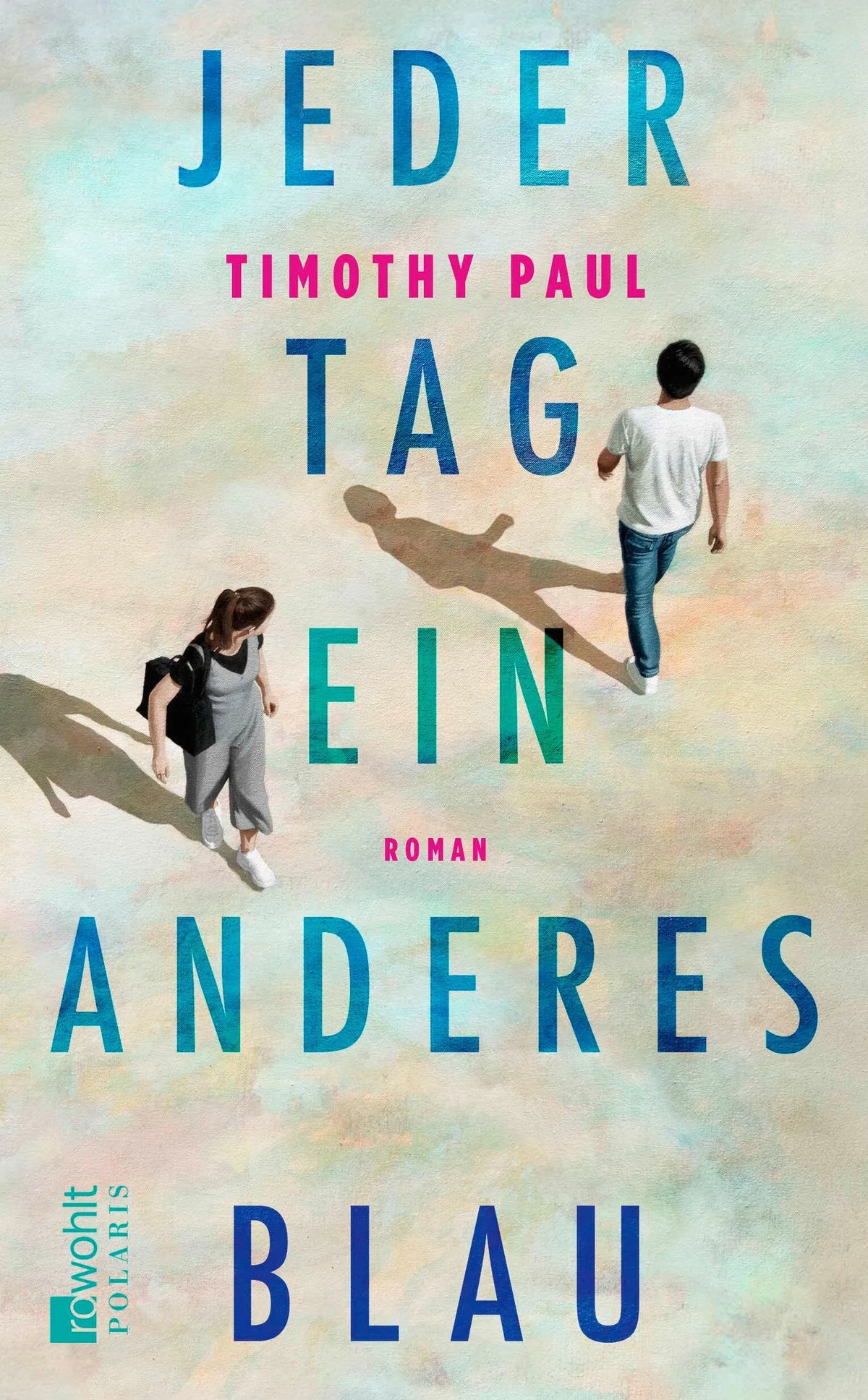 Cover: Jeder Tag ein anderes Blau (Hardcover) von Timothy Paul