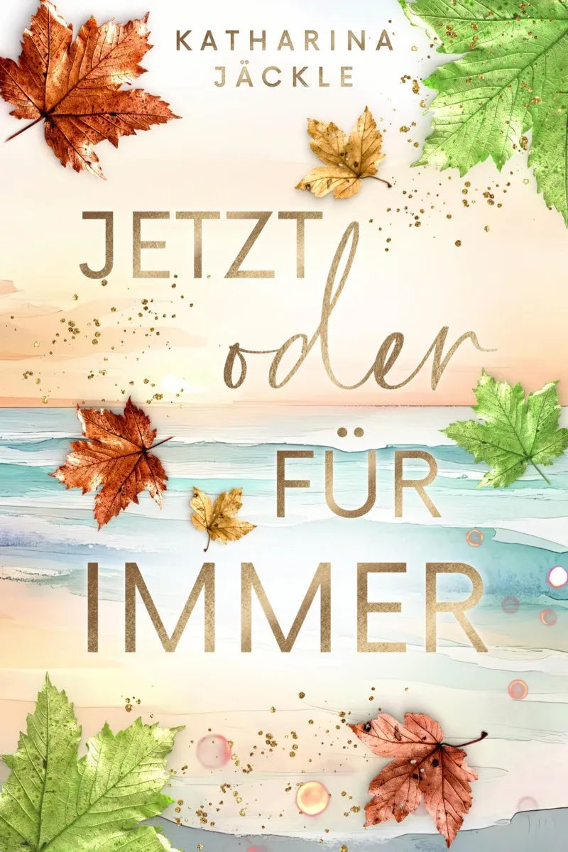 Cover: Jetzt oder für immer (E-Book) von Katharina Jäckle