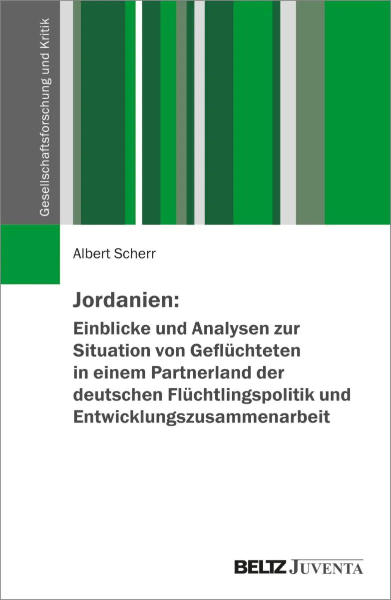 Cover: Jordanien: Einblicke und Analysen zur Situation von Geflüchteten in einem Partnerland der deutschen Flüchtlingspolitik und Entwicklungszusammenarbeit (E-Book) von Albert Scherr