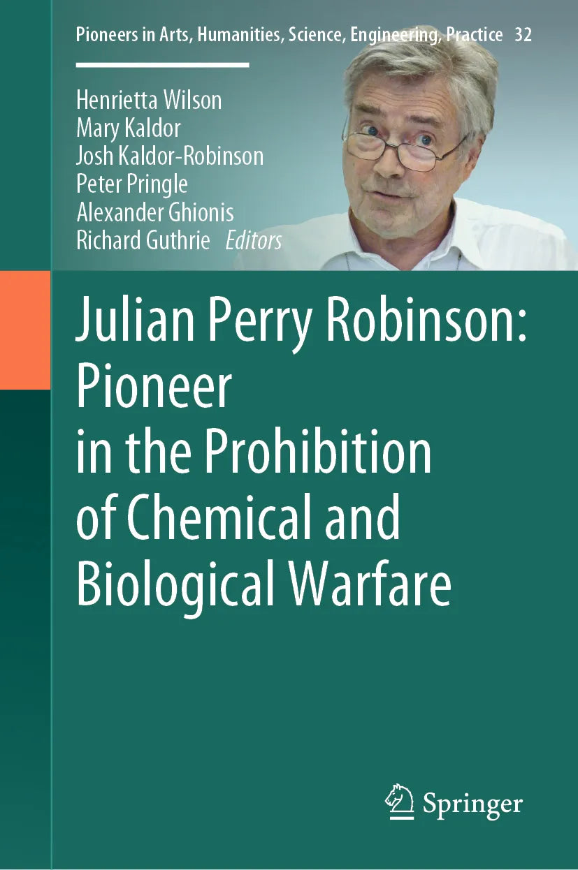 Cover: Julian Perry Robinson: Pioneer in the Prohibition of Chemical and Biological Warfare (E-Book)
