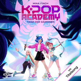 Cover: K-Pop Academy 1: Tanz der Dämonen (Hörbuch Download) von Mina Finch