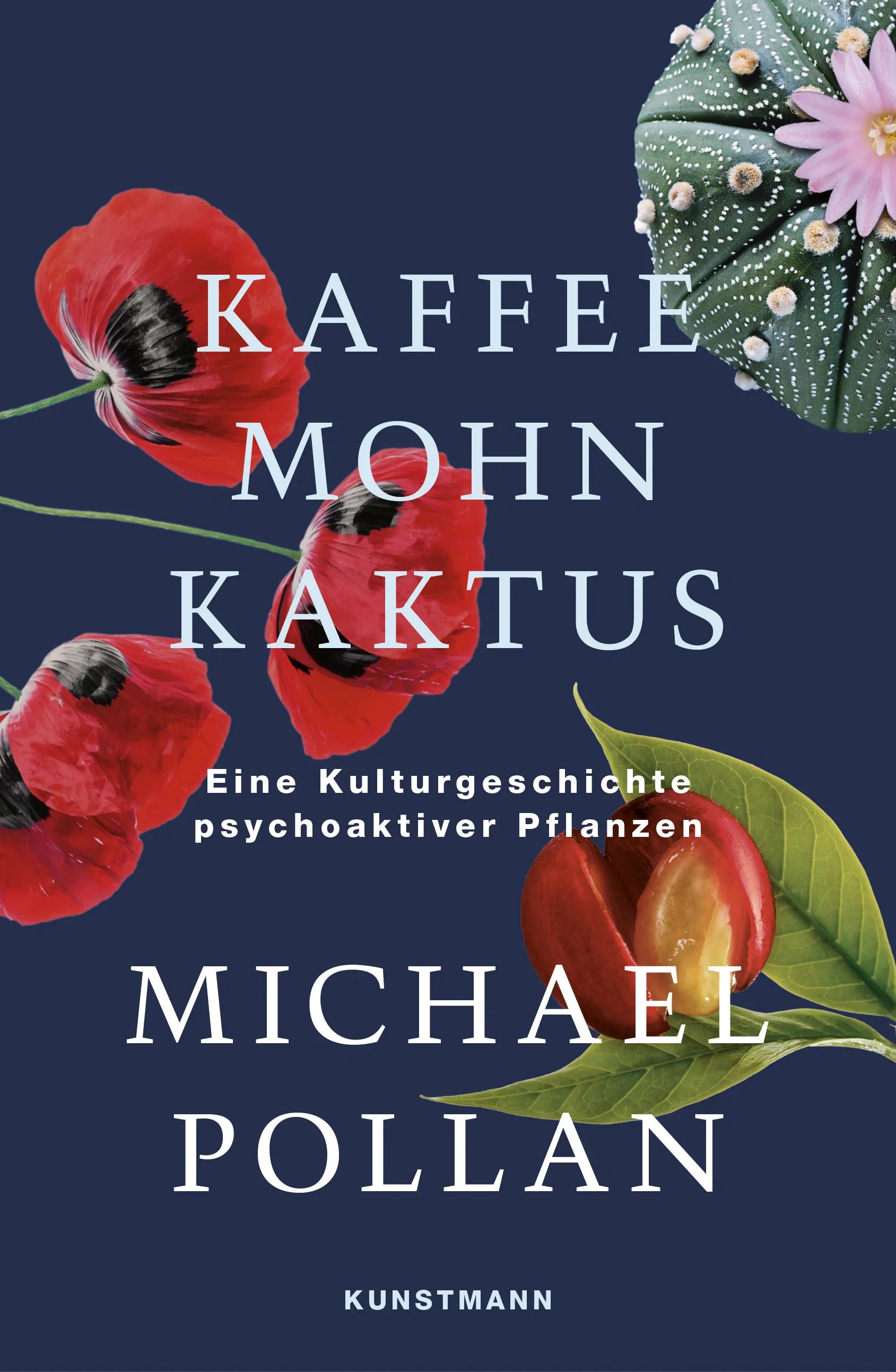 Buchcover von 'Kaffee Mohn Kaktus' - Gebundene Ausgabe von Michael Pollan
