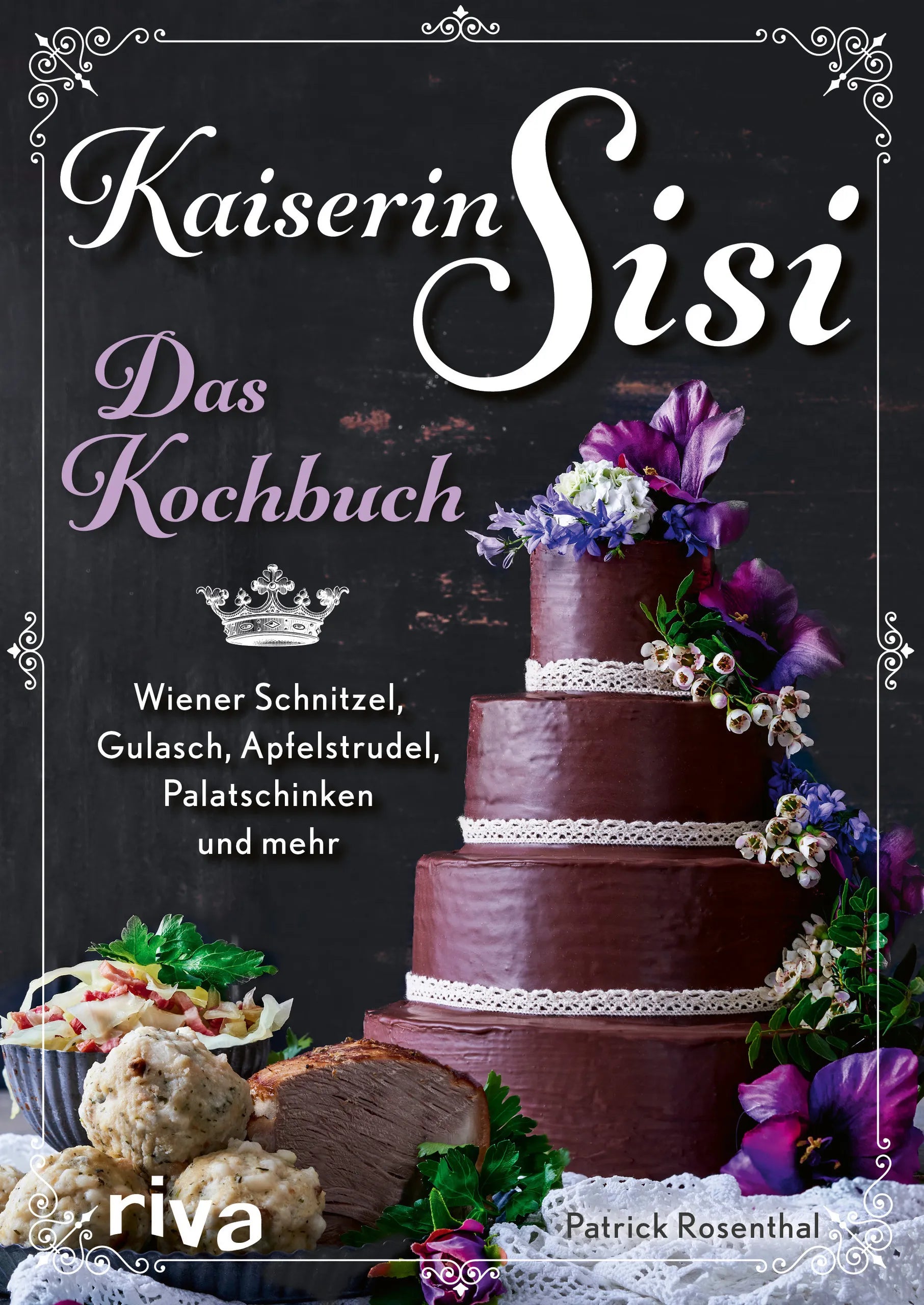 Buchcover von 'Kaiserin Sisi – Das Kochbuch' - Gebundene Ausgabe von Patrick Rosenthal