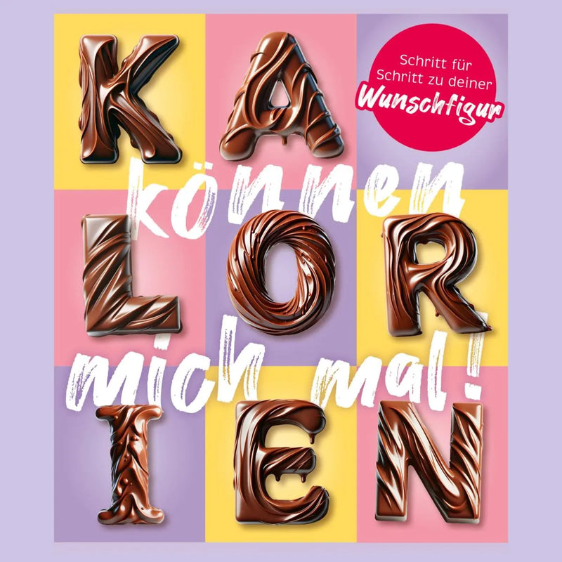 Kalorien können mich mal!