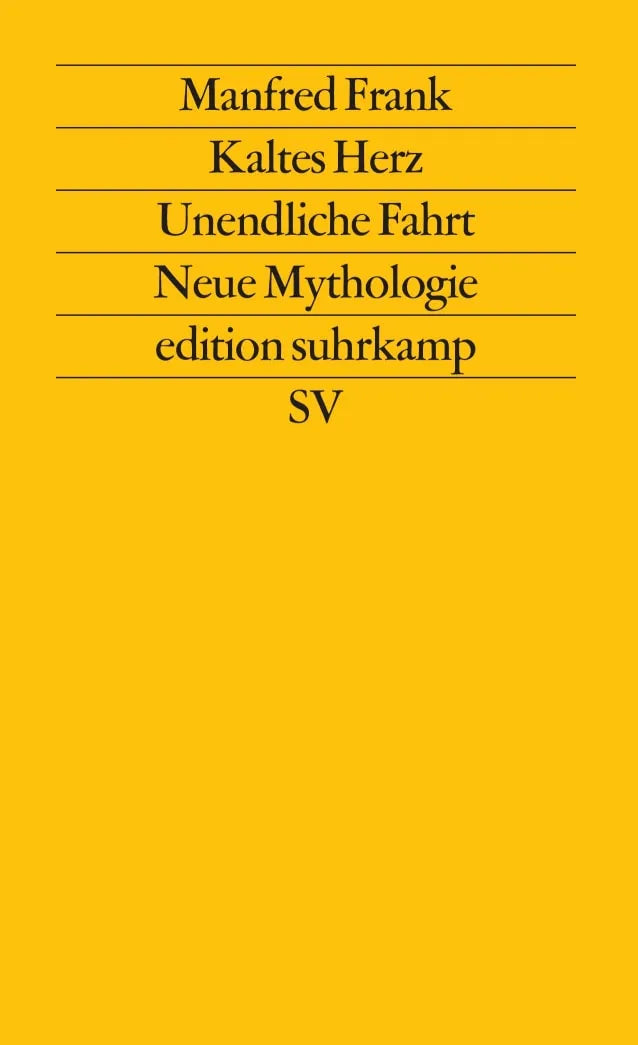 Buchcover von 'Kaltes Herz. Unendliche Fahrt. Neue Mythologie' - Taschenbuch von Manfred Frank