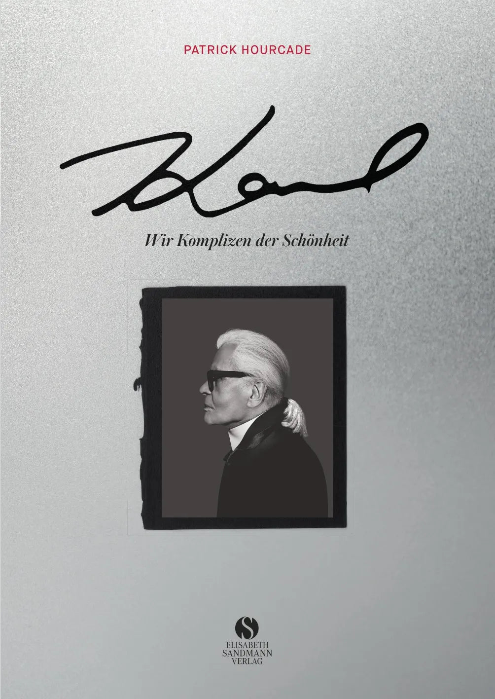 Buchcover von 'KARL. Wir Komplizen der Schönheit' - Gebundene Ausgabe von Patrick Hourcade