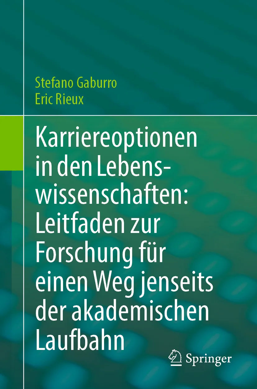 Cover: Karriereoptionen in den Lebenswissenschaften: Leitfaden zur Forschung für einen Weg jenseits der akademischen Laufbahn (E-Book) von Stefano Gaburro