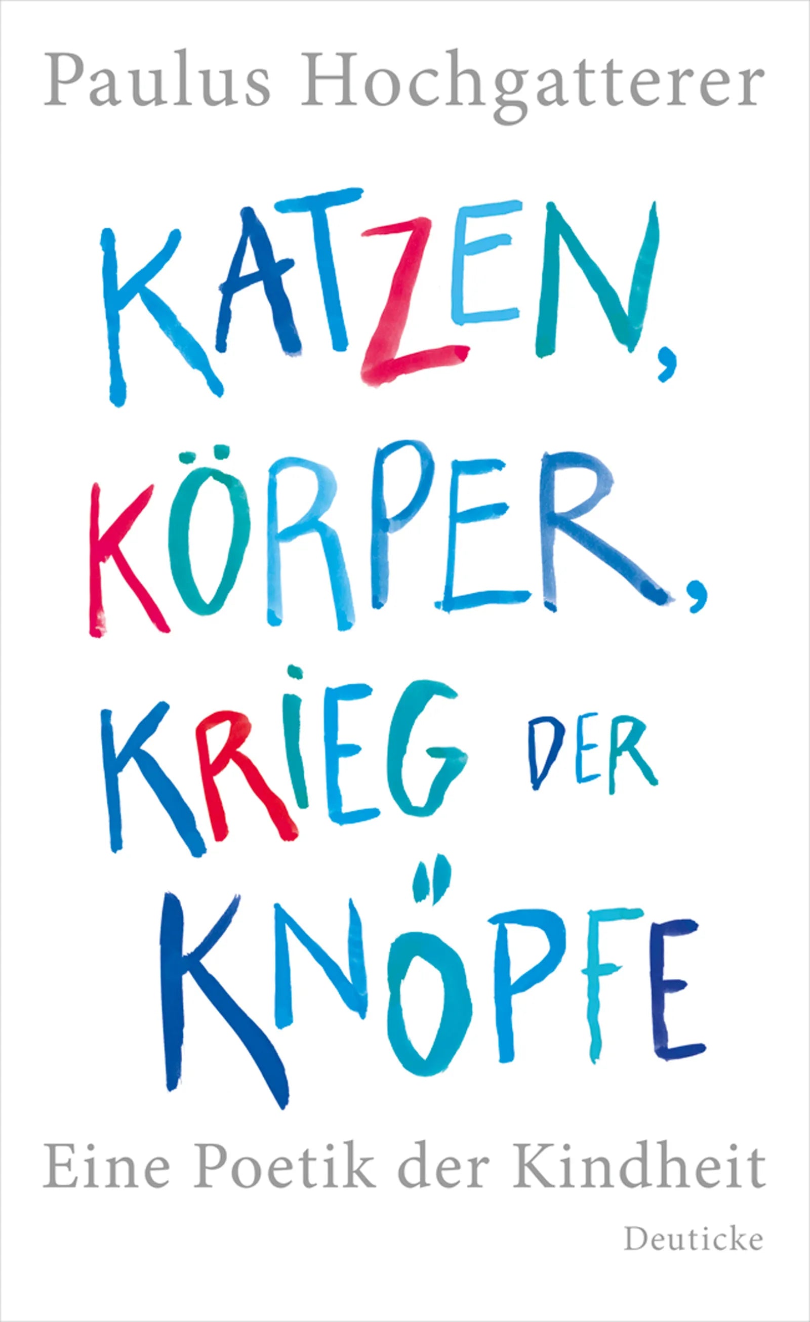 Buchcover von 'Katzen, Körper, Krieg der Knöpfe' - Gebundene Ausgabe von Paulus Hochgatterer