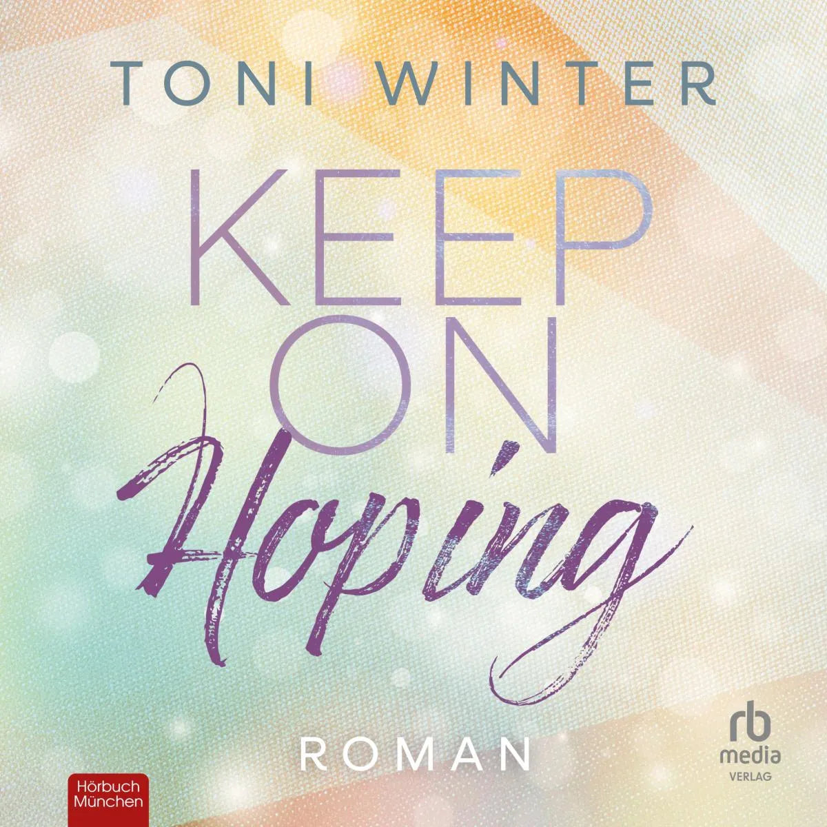 Cover: Keep on Hoping (Hörbuch Download) von Toni Winter