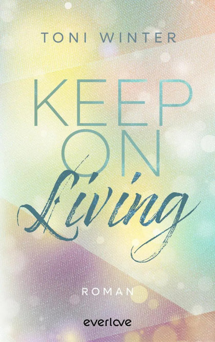 Cover: Keep on Living (E-Book) von Toni Winter