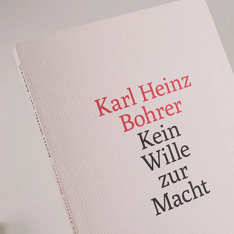 Karl Heinz Bohrer - Kein Wille zur Macht