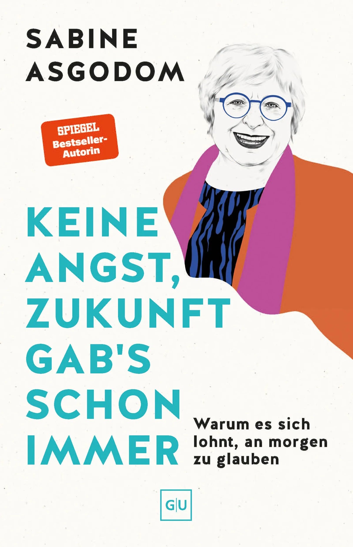 Cover: Keine Angst, Zukunft gab's schon immer (Hardcover) von Sabine Asgodom
