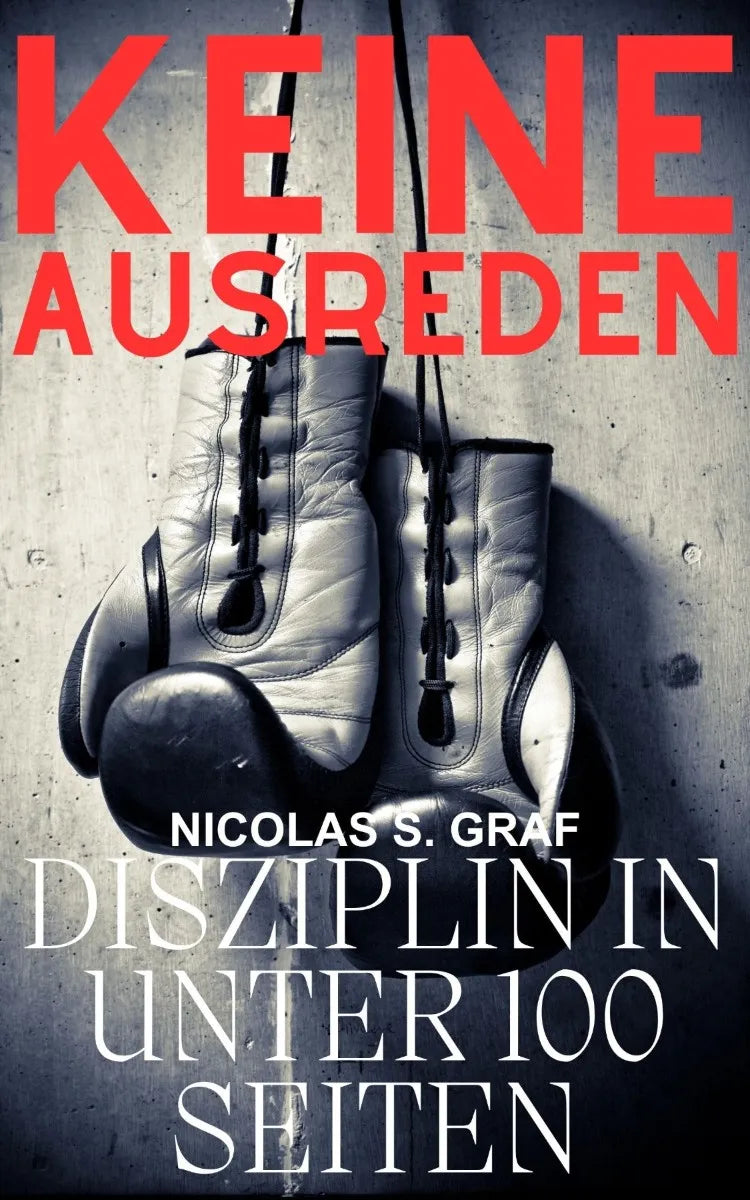 Cover: Keine Ausreden: Disziplin in unter 100 Seiten (E-Book) von Nicolas Graf