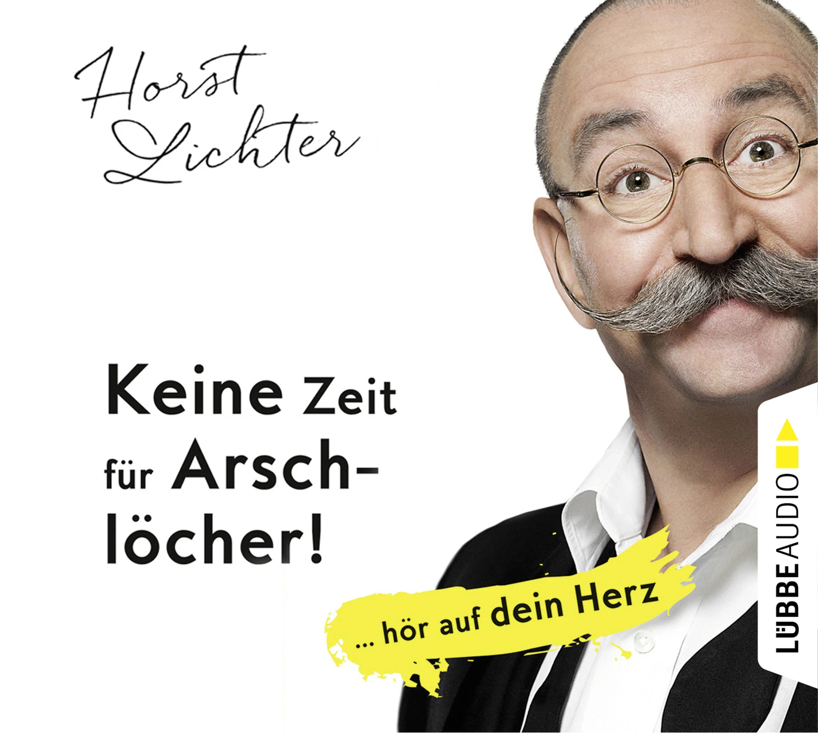 Buchcover von 'Keine Zeit für Arschlöcher!: ... hör auf dein Herz' - Hörbuch (CD) von Horst Lichter
